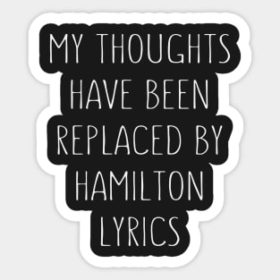 My Thoughts Have Been Replaced By Hamilton Lyrics - Hamilton Sticker